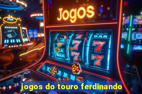 jogos do touro ferdinando